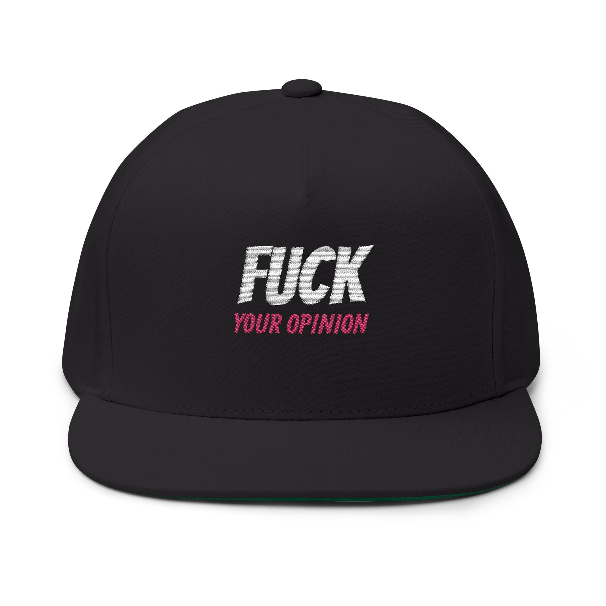 Flat Bill Cap — "F*** Your Opinion" Embroidered Snapback